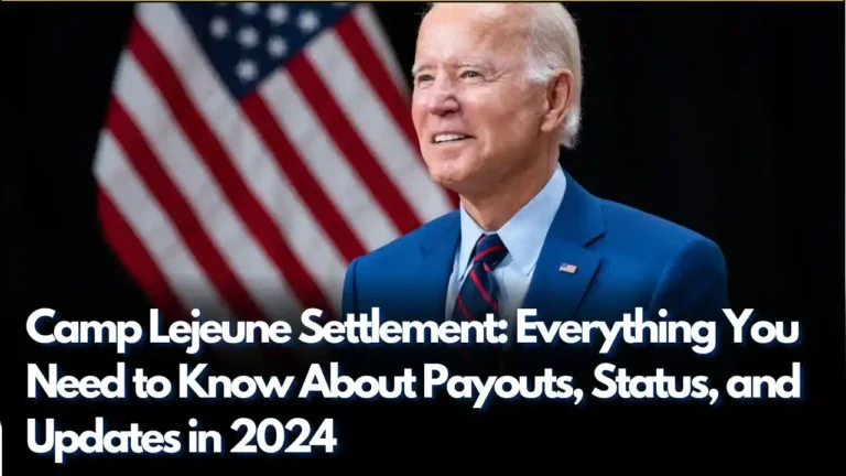 Camp Lejeune Settlement Everything You Need to Know About Payouts, Status, and Updates in 2024