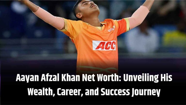 Aayan Afzal Khan Net Worth Unveiling His Wealth, Career, and Success Journey