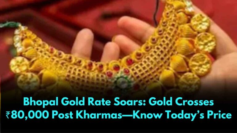 Bhopal Gold Rate Soars Gold Crosses ₹80,000 Post Kharmas—Know Today’s Price