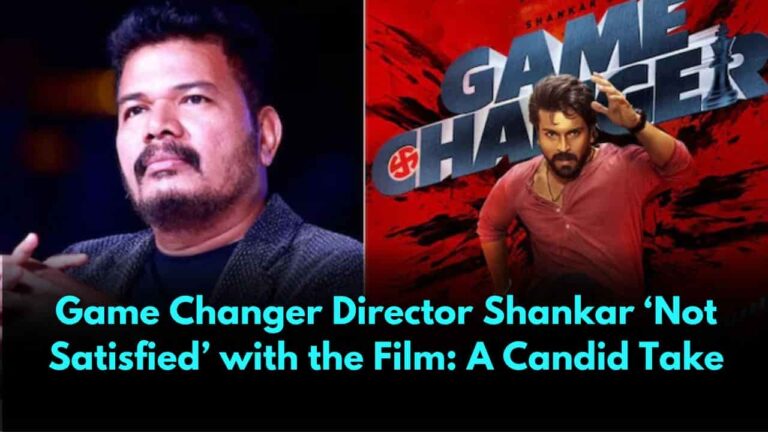 Game Changer Director Shankar ‘Not Satisfied’ with the Film A Candid Take