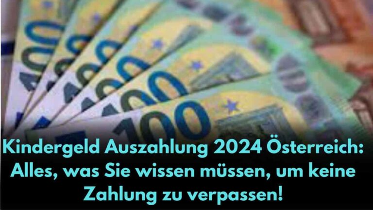 Kindergeld Auszahlung 2024 Österreich Alles, was Sie wissen müssen, um keine Zahlung zu verpassen!