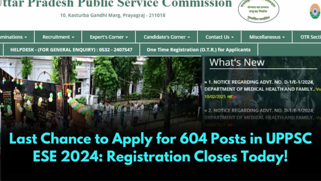 Last Chance to Apply for 604 Posts in UPPSC ESE 2024 Registration Closes Today!