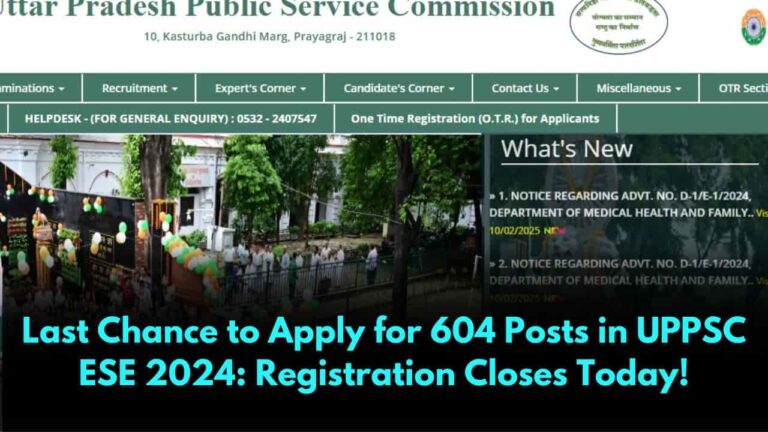 Last Chance to Apply for 604 Posts in UPPSC ESE 2024 Registration Closes Today!