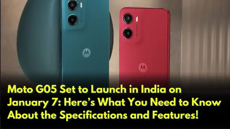 Moto G05 Set to Launch in India on January 7 Here’s What You Need to Know About the Specifications and Features!