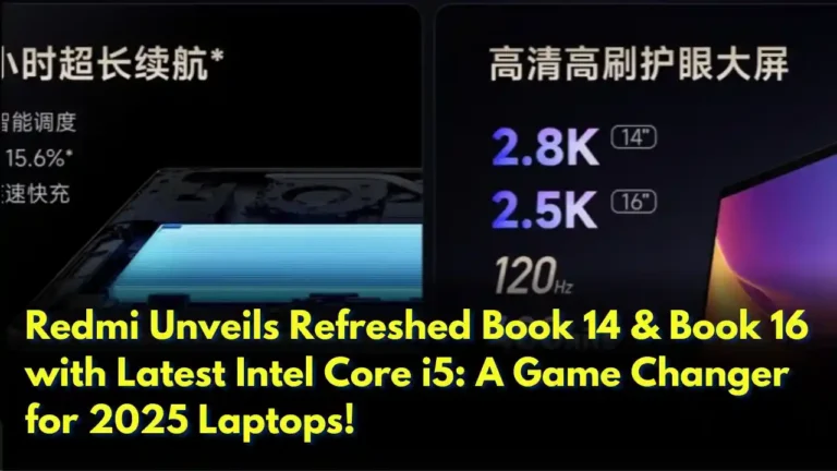 Redmi Unveils Refreshed Book 14 & Book 16 with Latest Intel Core i5 A Game Changer for 2025 Laptops!