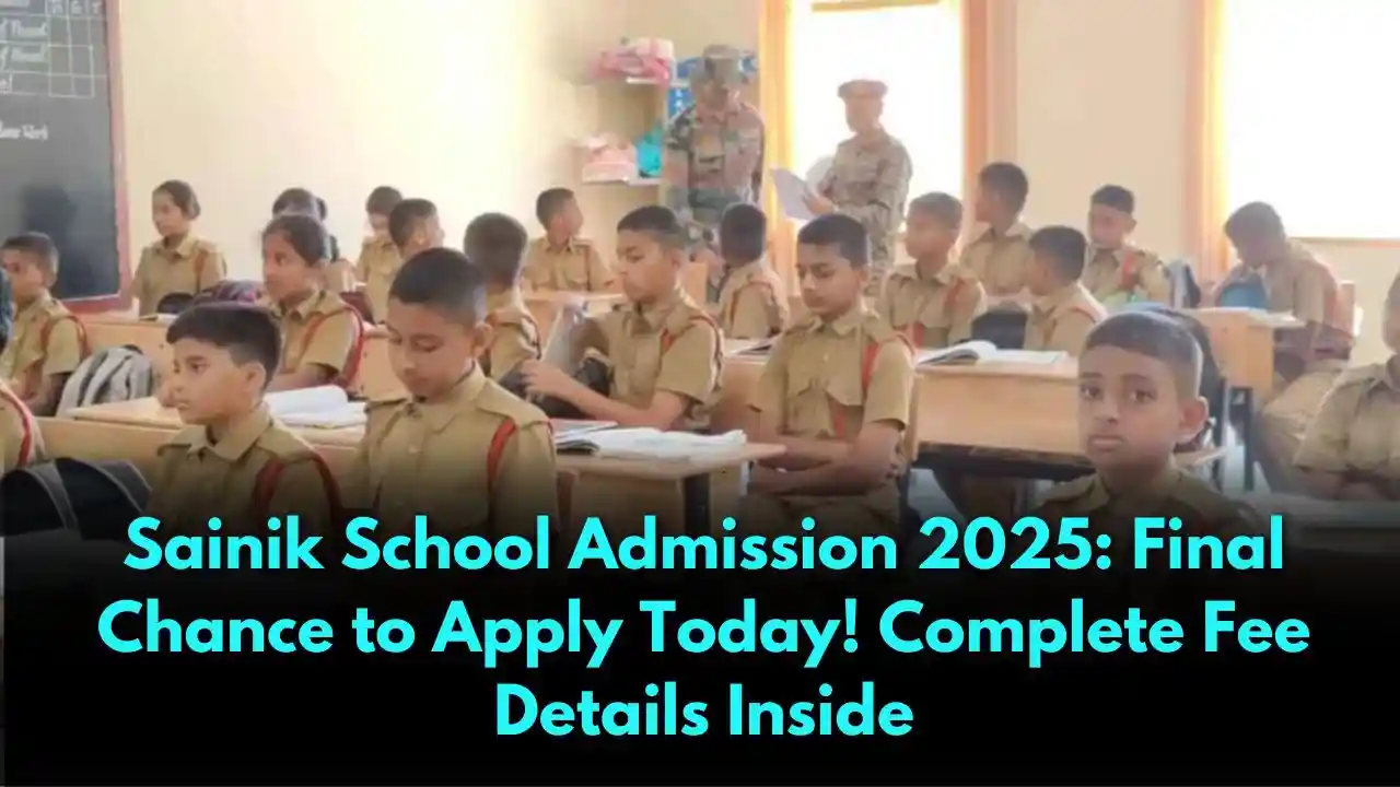 Sainik School Admission 2025 Final Chance to Apply Today! Complete Fee Details Inside