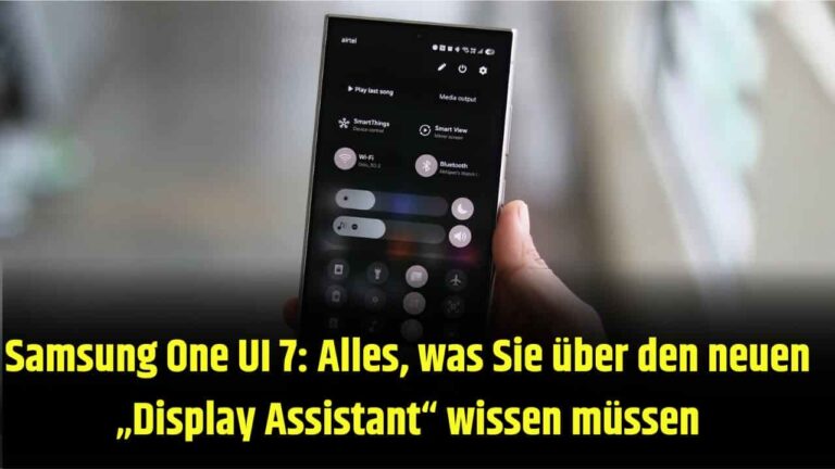 Samsung One UI 7 Alles, was Sie über den neuen „Display Assistant“ wissen müssen