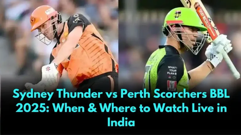 Sydney Thunder vs Perth Scorchers BBL 2025 When & Where to Watch Live in India