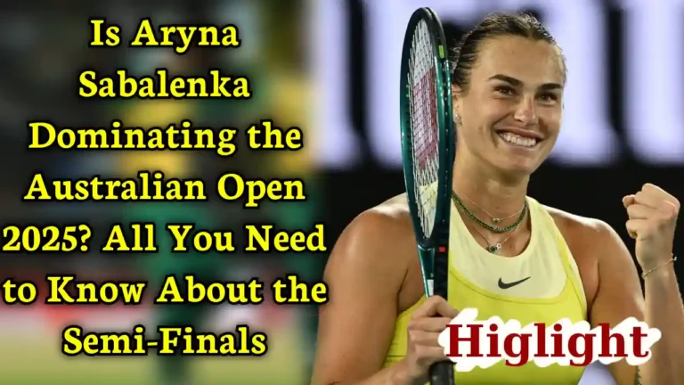 australian-open-2025-semi-finals-aryna-sabalenka-dominates